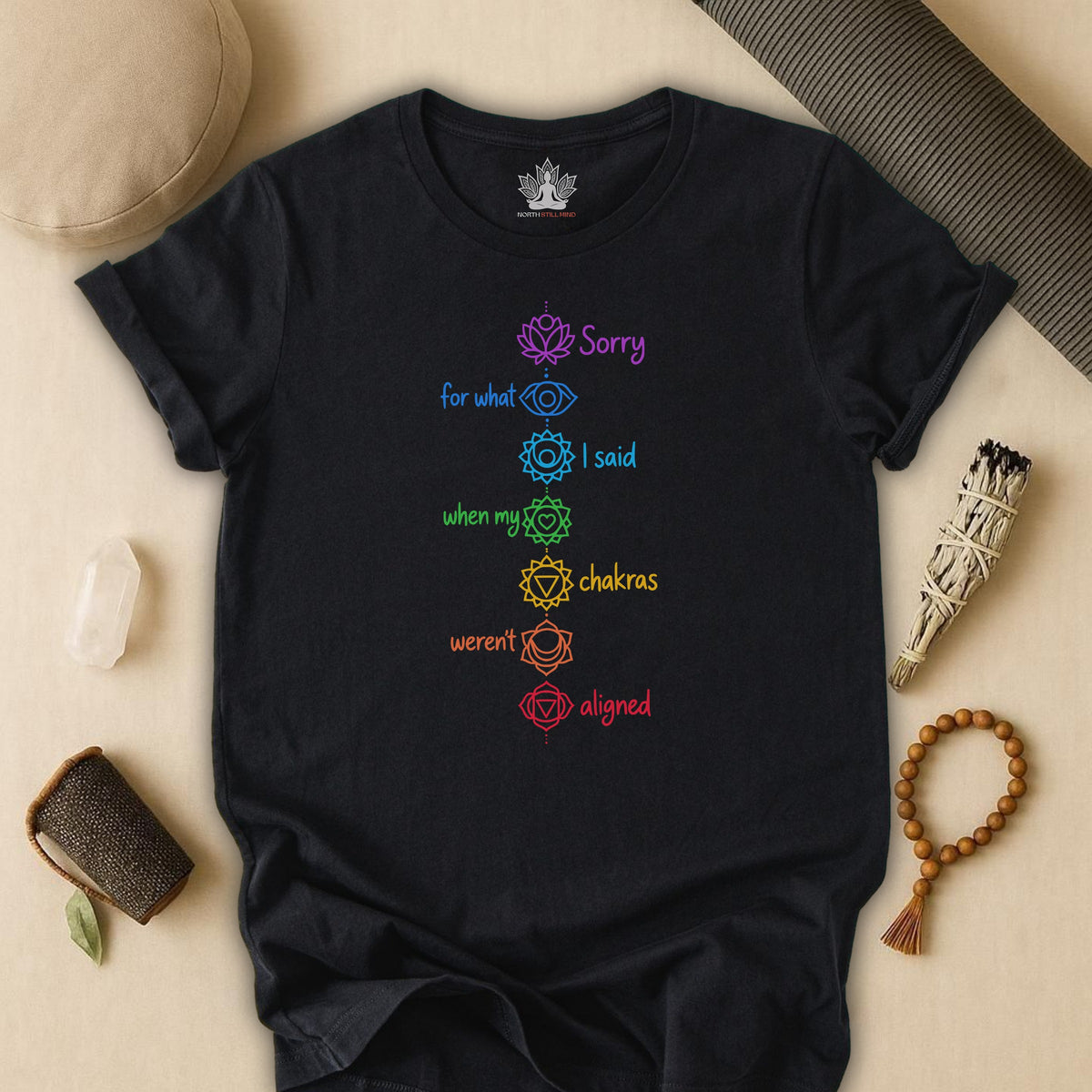 Sorry For What I Said When My Chakras Weren't Aligned Tee