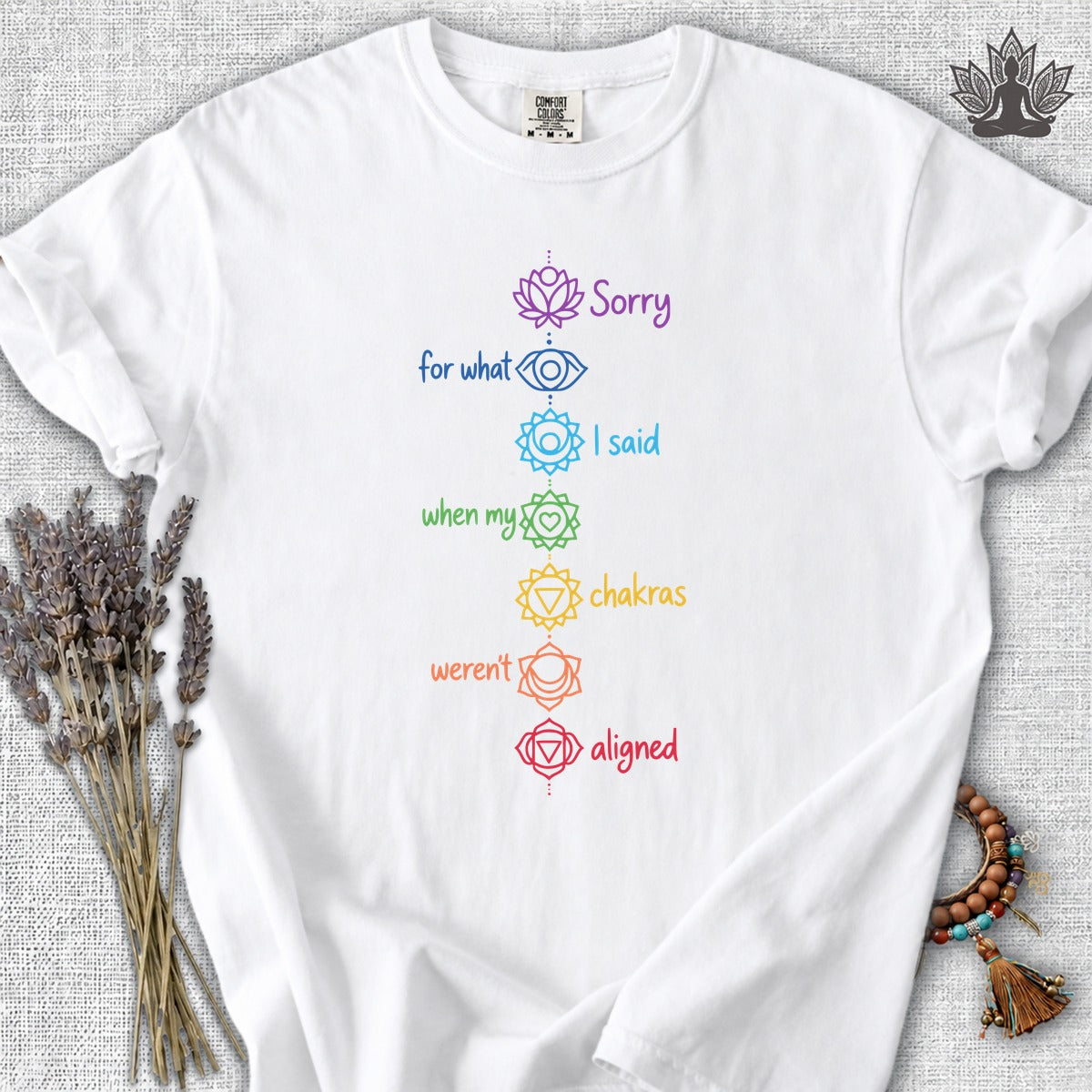 Sorry For What I Said When My Chakras Weren't Aligned Comfort Colors Tee