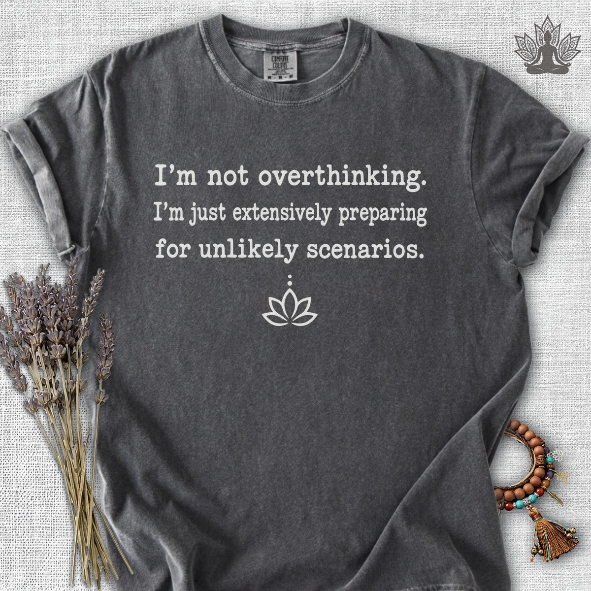 I'm Not Overthinking, I'm Just Preparing Comfort Colors Tee