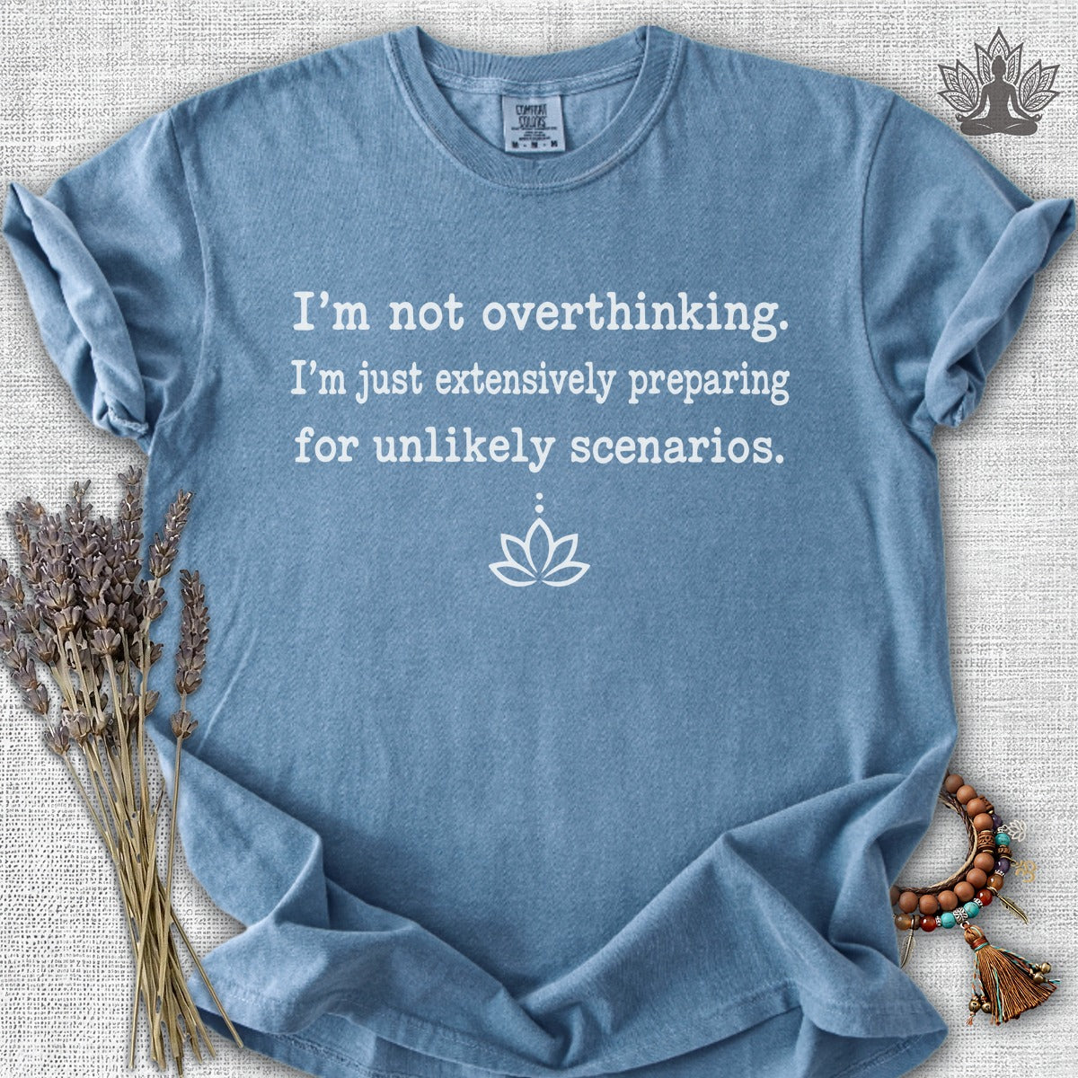 I'm Not Overthinking, I'm Just Preparing Comfort Colors Tee