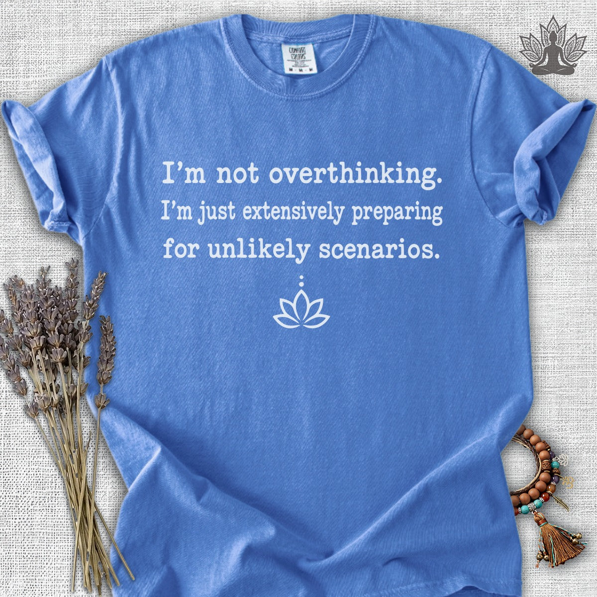 I'm Not Overthinking, I'm Just Preparing Comfort Colors Tee