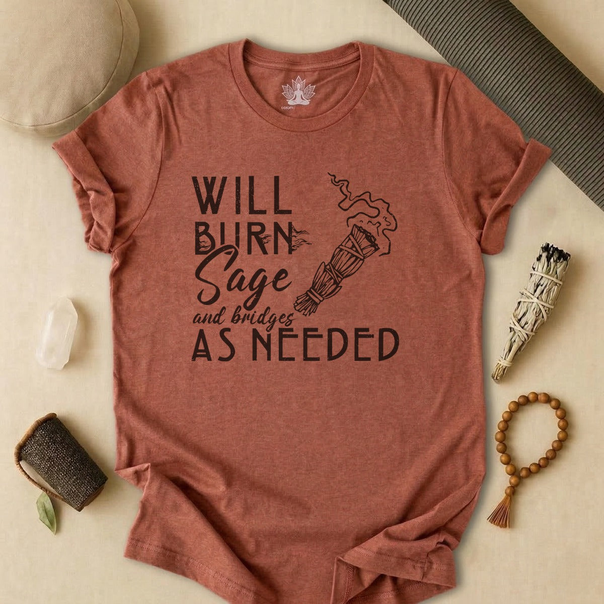 Will Burn Sage & Bridges As Needed Tee