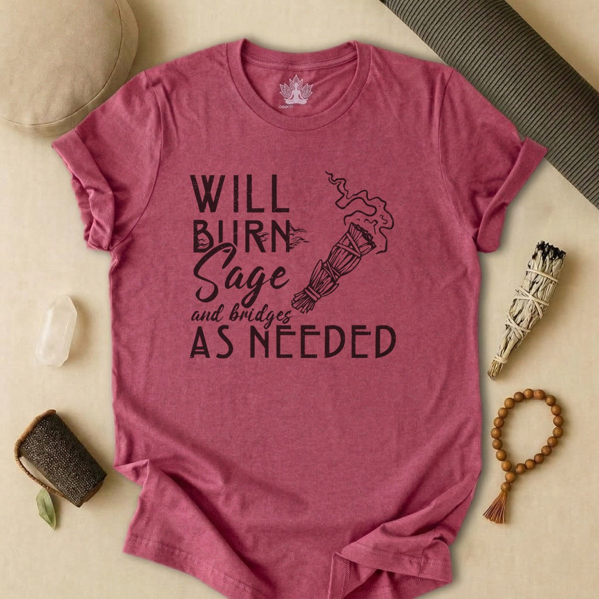 Will Burn Sage & Bridges As Needed Tee