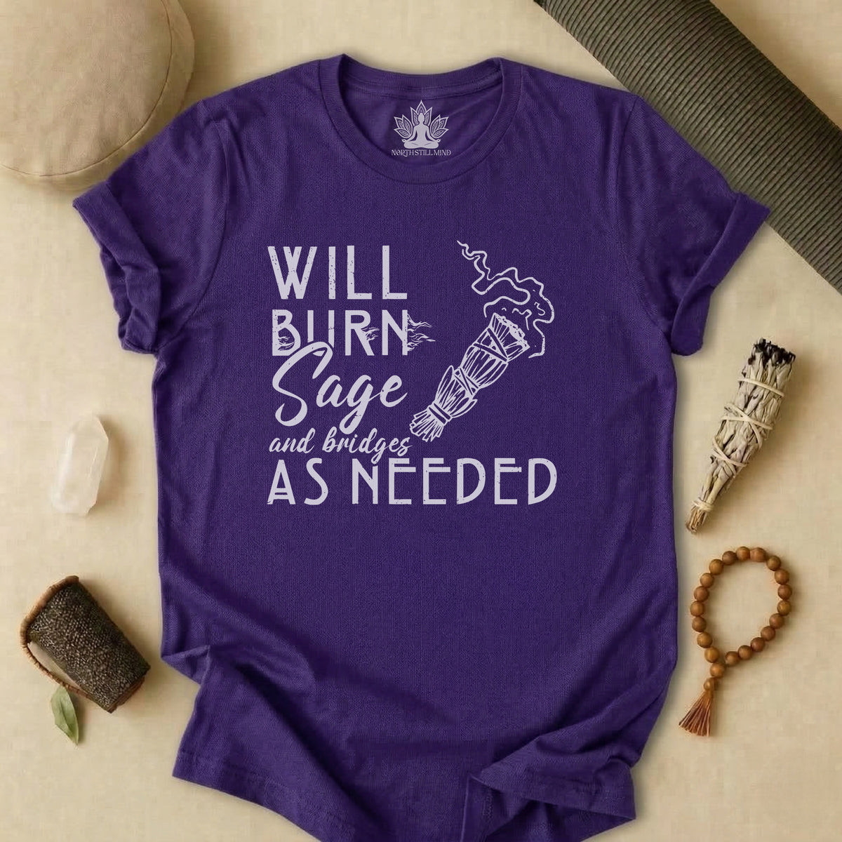 Will Burn Sage & Bridges As Needed Tee