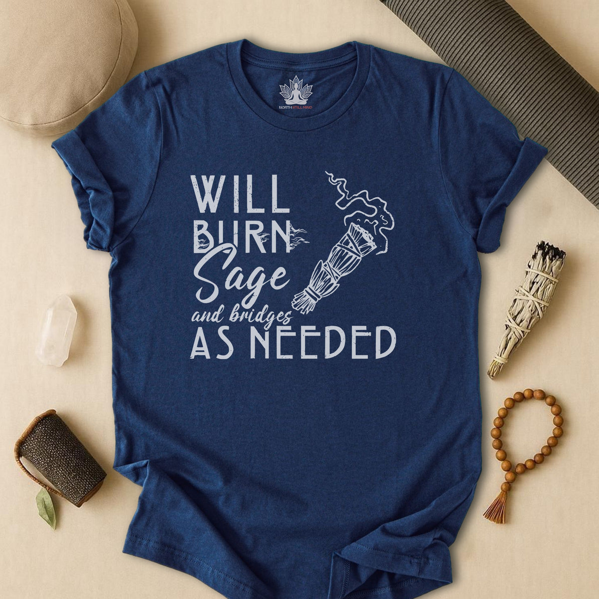 Will Burn Sage & Bridges As Needed Tee
