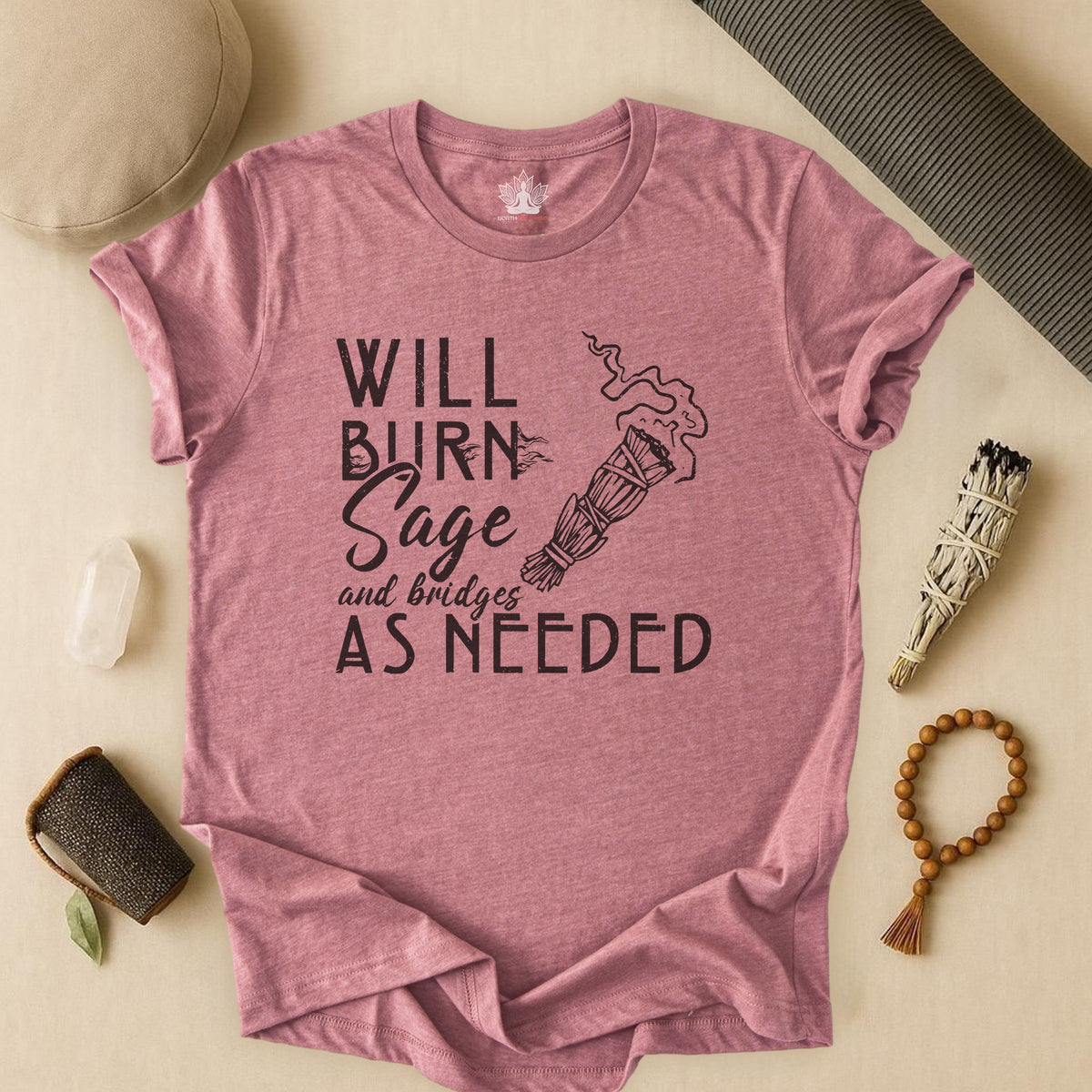 Will Burn Sage & Bridges As Needed Tee