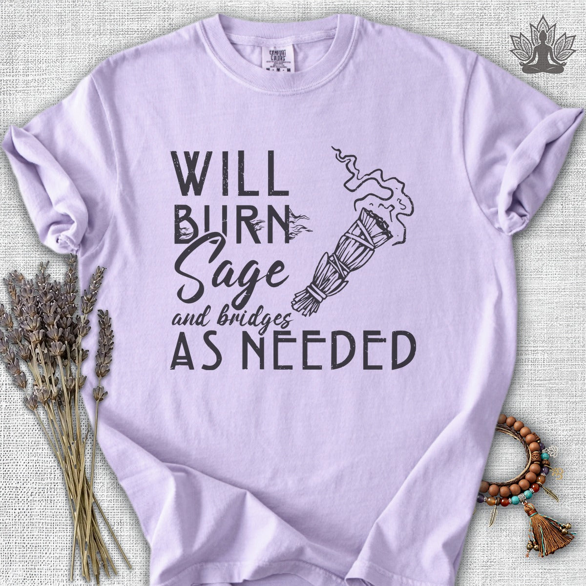Will Burn Sage & Bridges As Needed Comfort Colors® Tee