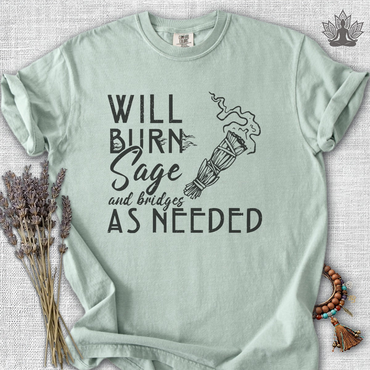 Will Burn Sage & Bridges As Needed Comfort Colors® Tee