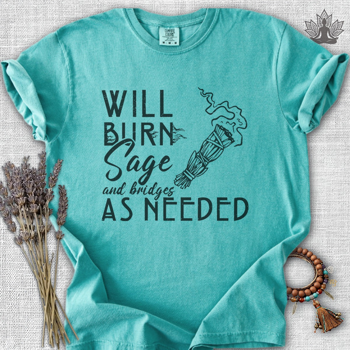 Will Burn Sage & Bridges As Needed Comfort Colors® Tee