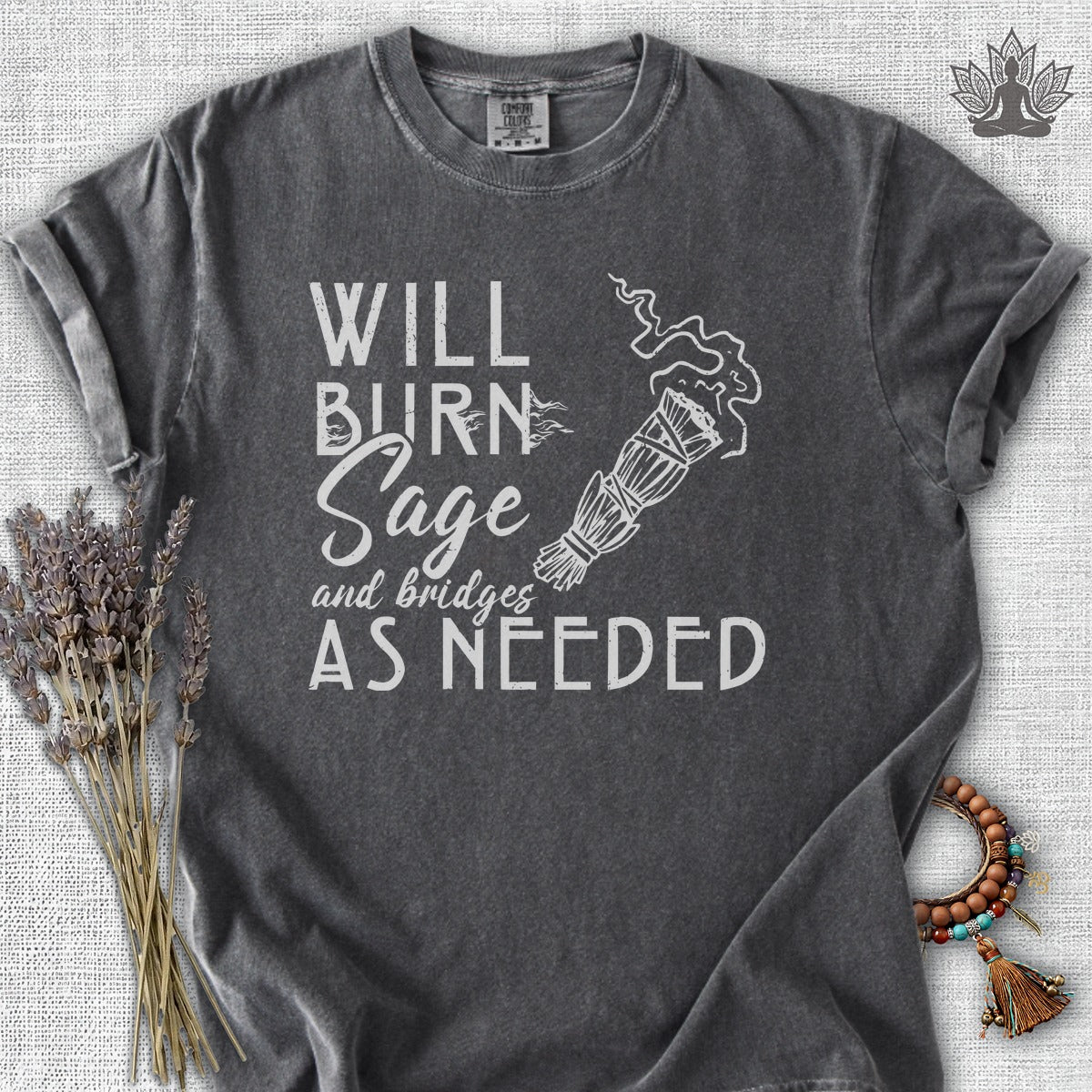 Will Burn Sage & Bridges As Needed Comfort Colors® Tee