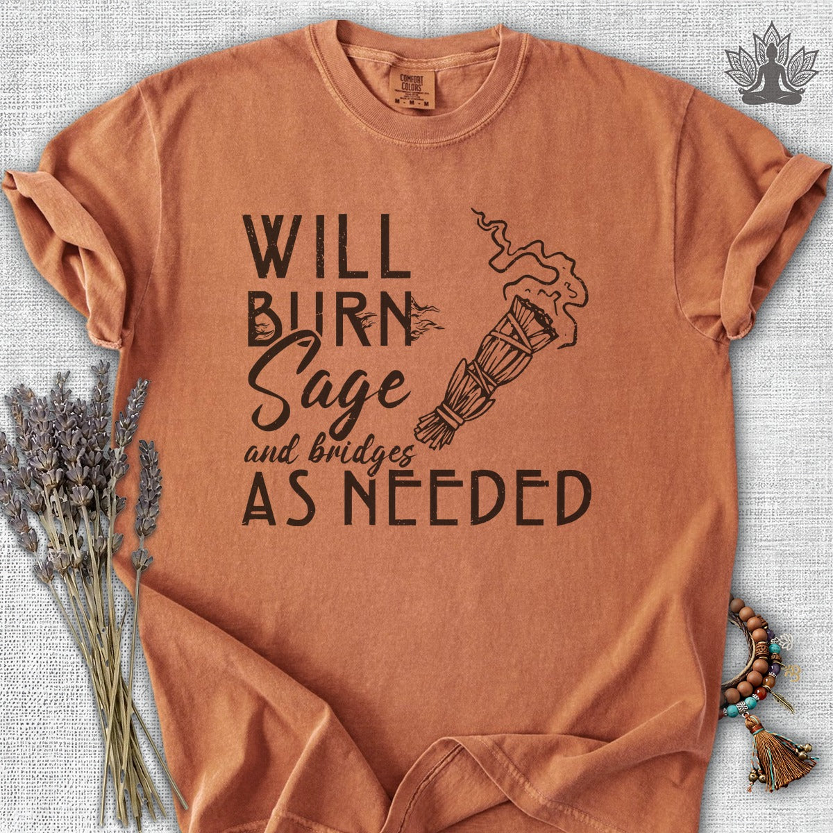 Will Burn Sage & Bridges As Needed Comfort Colors® Tee