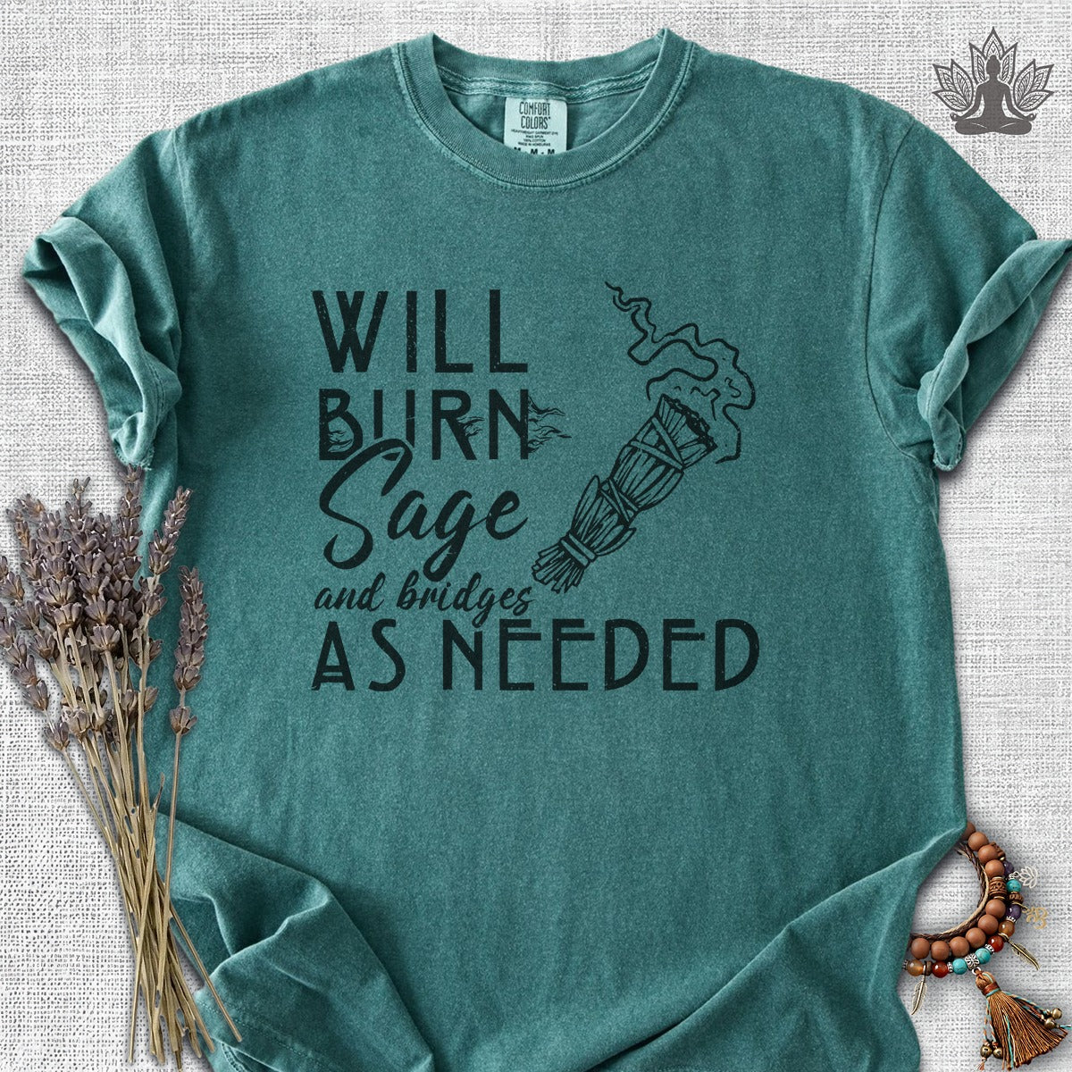 Will Burn Sage & Bridges As Needed Comfort Colors® Tee