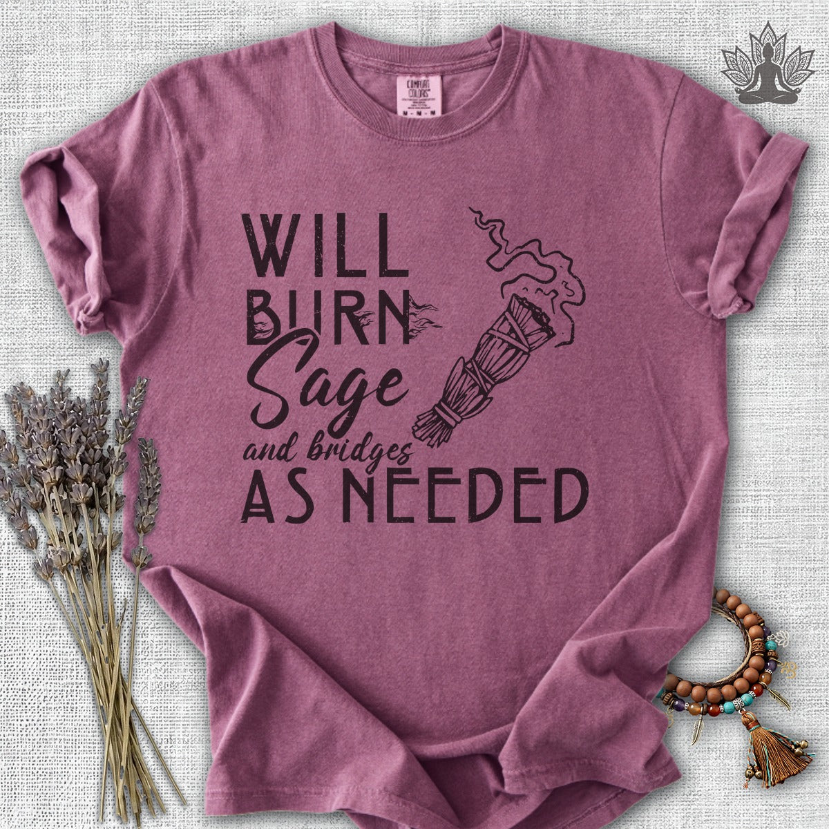 Will Burn Sage & Bridges As Needed Comfort Colors® Tee