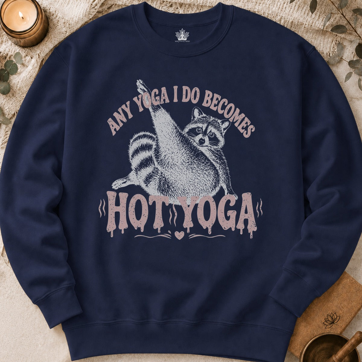 Any Yoga I Do Becomes Hot Yoga Sweatshirt