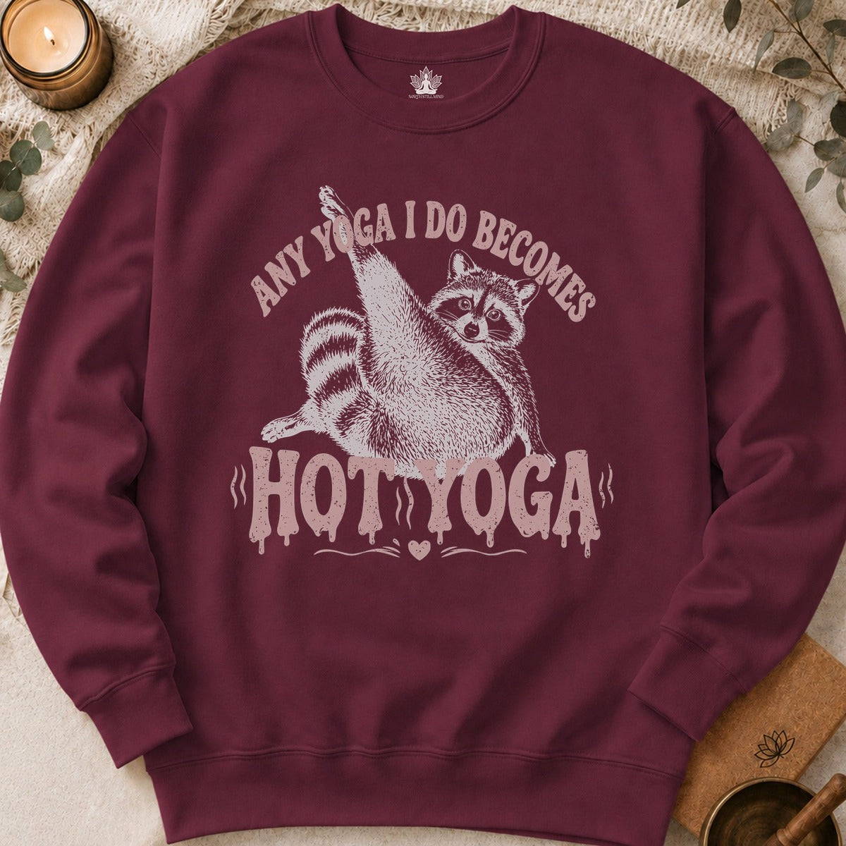 Any Yoga I Do Becomes Hot Yoga Sweatshirt