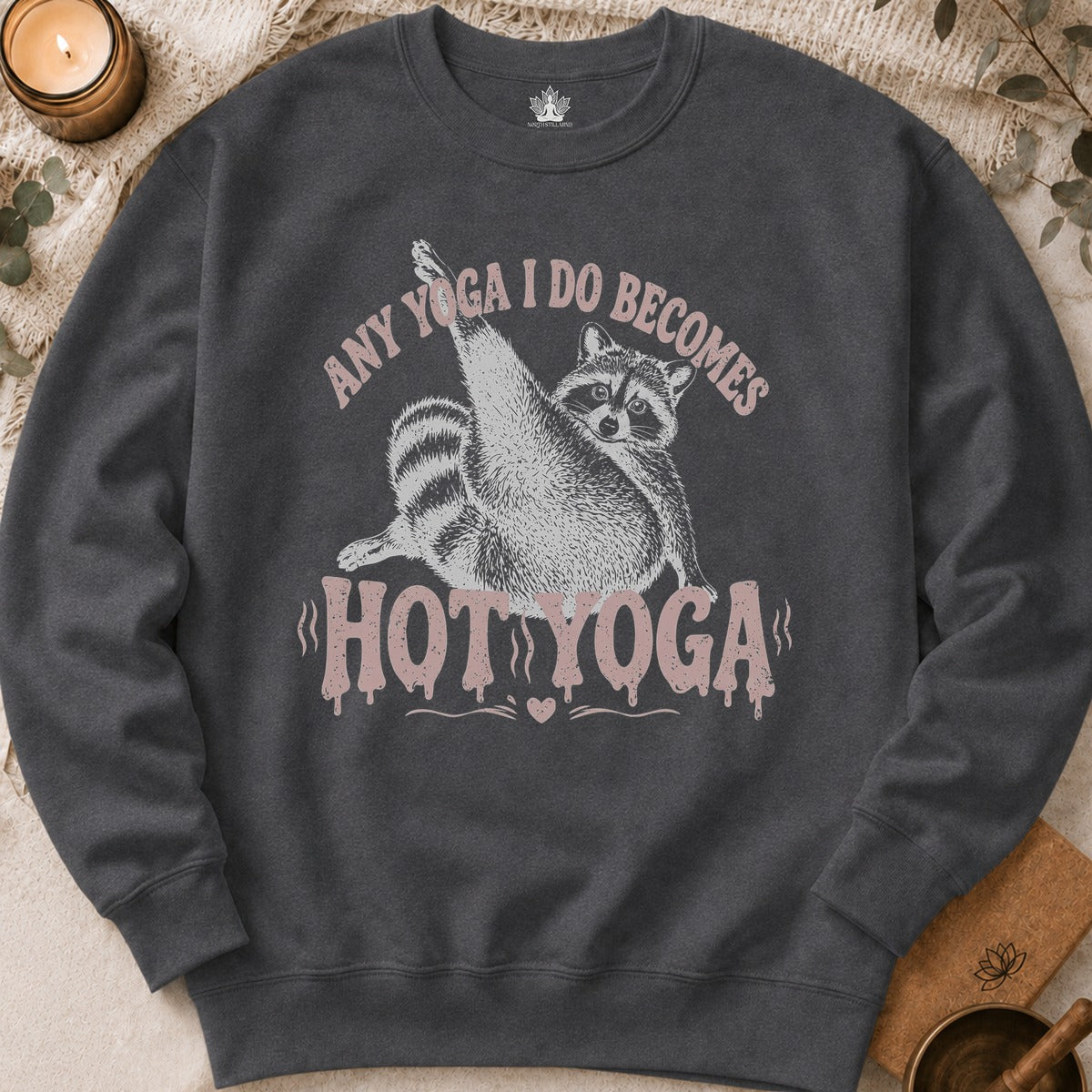 Any Yoga I Do Becomes Hot Yoga Sweatshirt