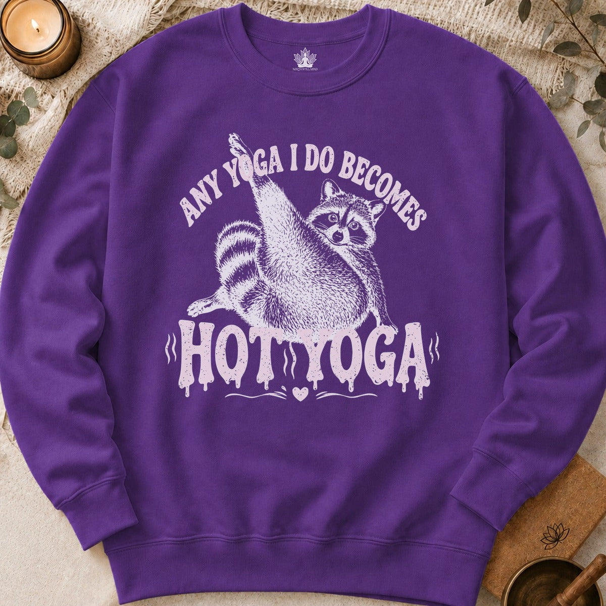 Any Yoga I Do Becomes Hot Yoga Sweatshirt