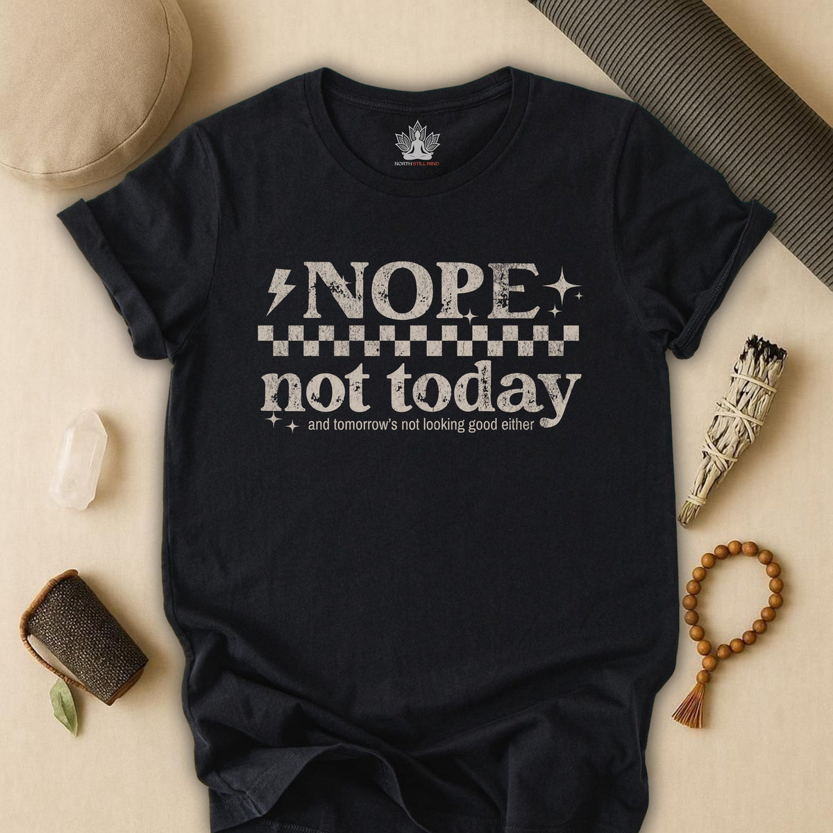 Nope, Not Today & Tomorrow's Not Looking Good Either Tee