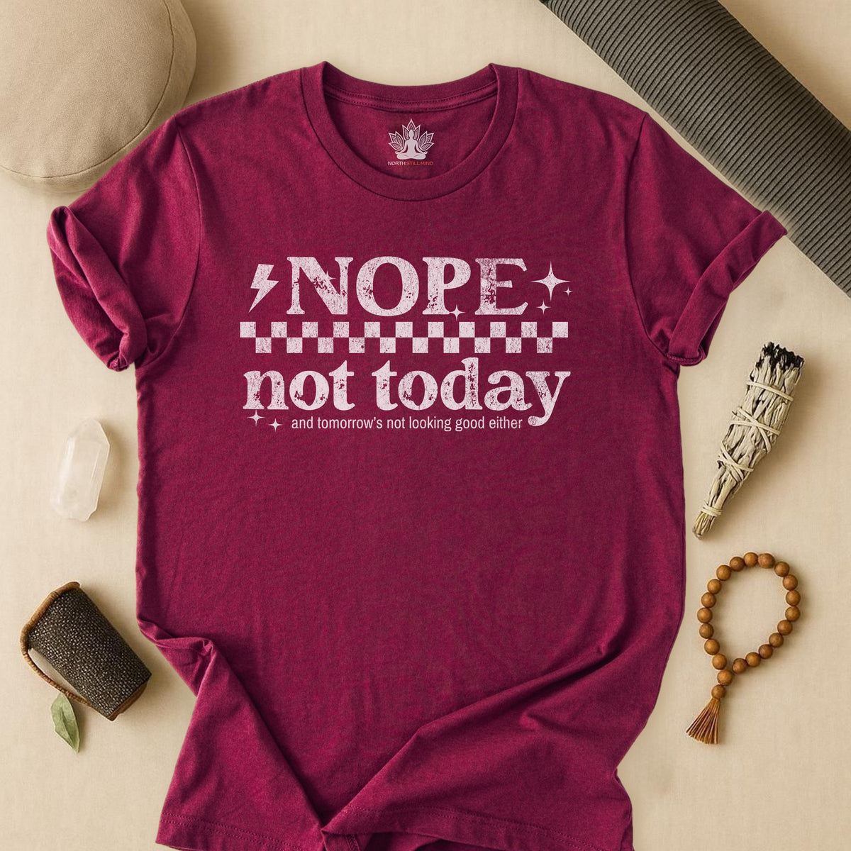 Nope, Not Today & Tomorrow's Not Looking Good Either Tee