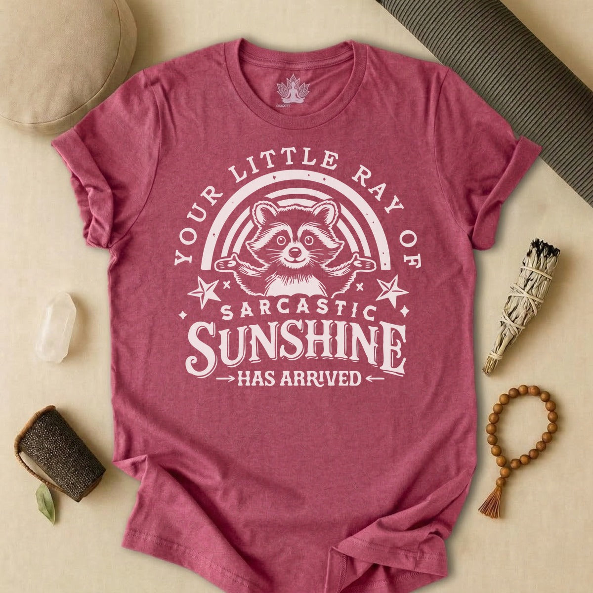 Your Little Ray Of Sarcastic Sunshine Has Arrived Tee