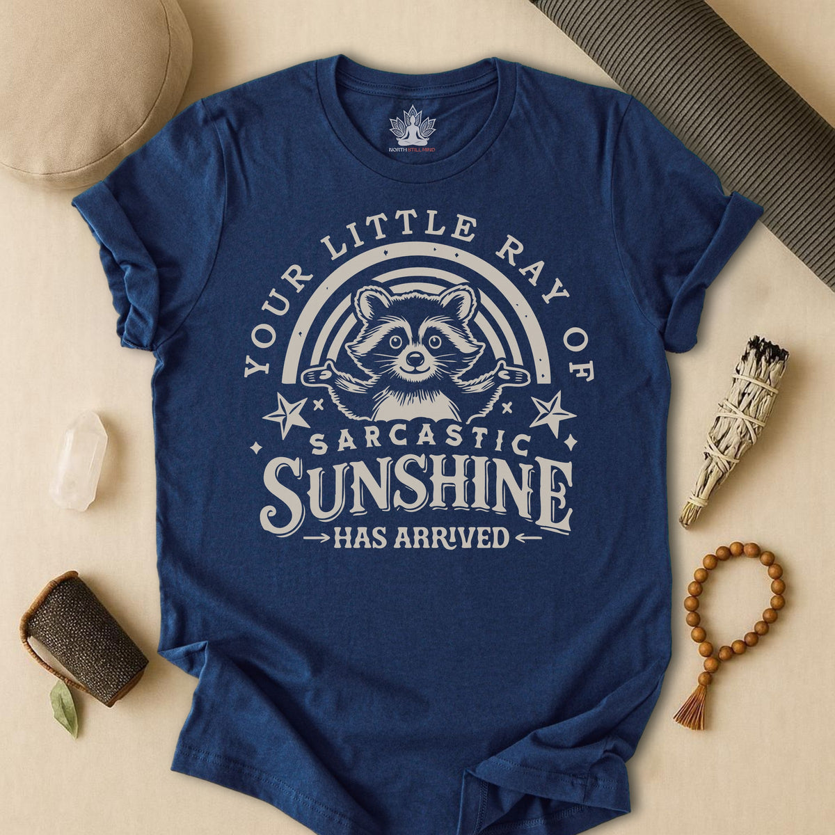 Your Little Ray Of Sarcastic Sunshine Has Arrived Tee