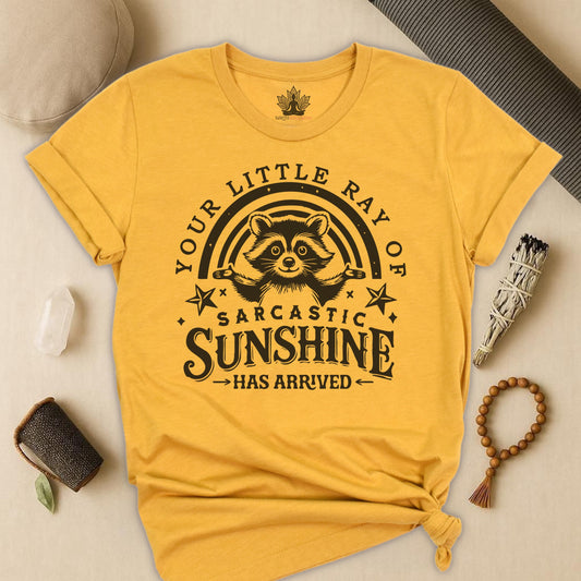 Your Little Ray Of Sarcastic Sunshine Has Arrived Tee