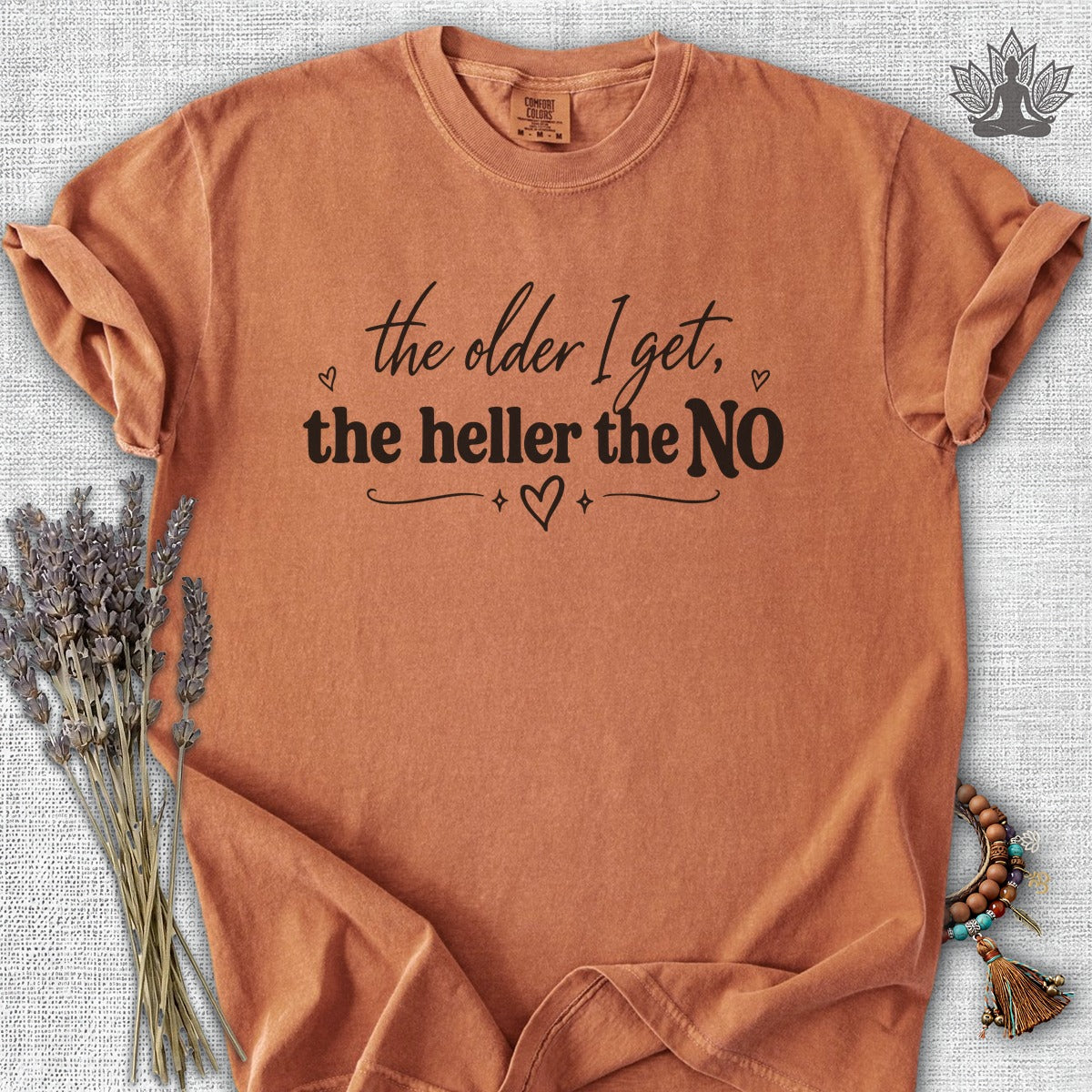 The Older I Get, The Heller The No Comfort Colors® Tee