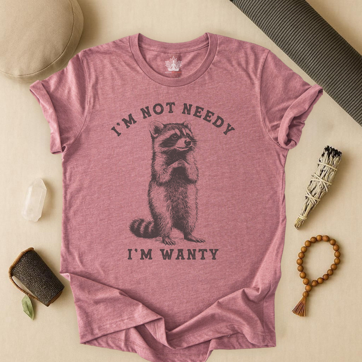 I'm Not Needy, I'm Wanty Tee