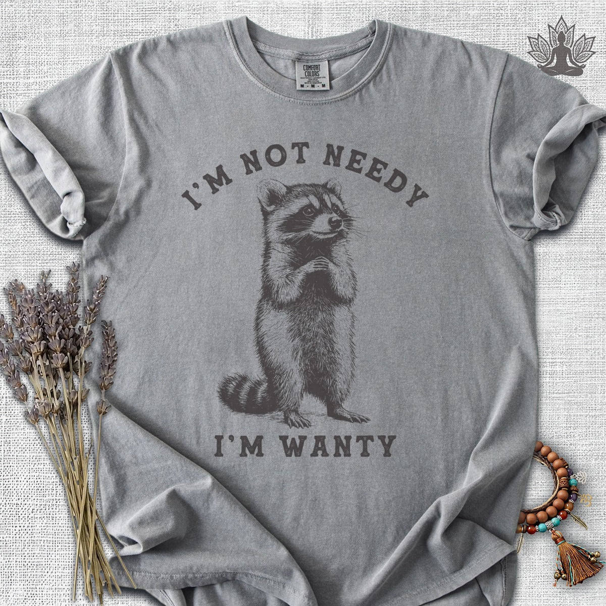 I'm Not Needy, I'm Wanty Comfort Colors® Tee