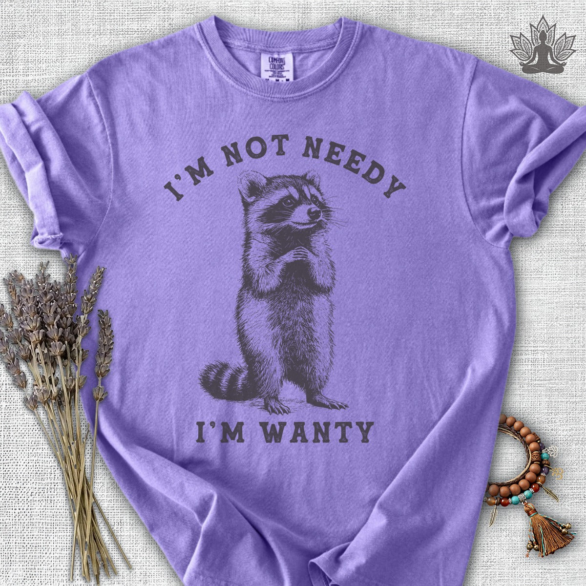 I'm Not Needy, I'm Wanty Comfort Colors® Tee