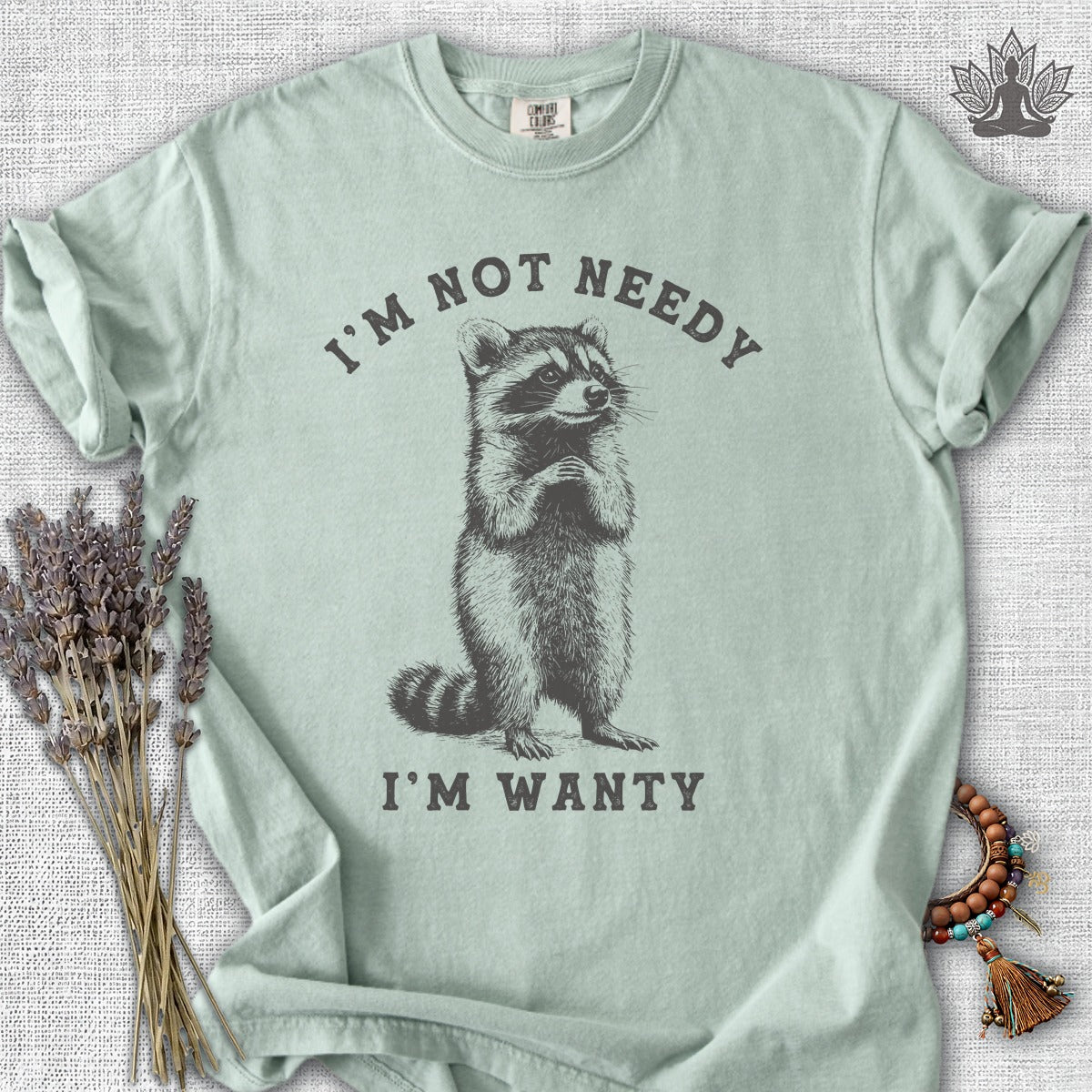 I'm Not Needy, I'm Wanty Comfort Colors® Tee