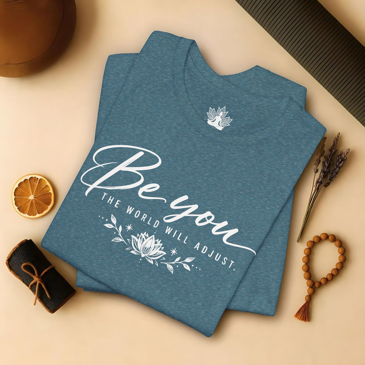 Be You, The World Will Adjust Tee