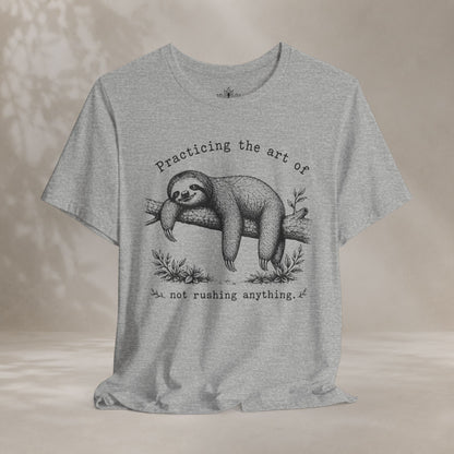 The Art Of Not Rushing Anything Tee