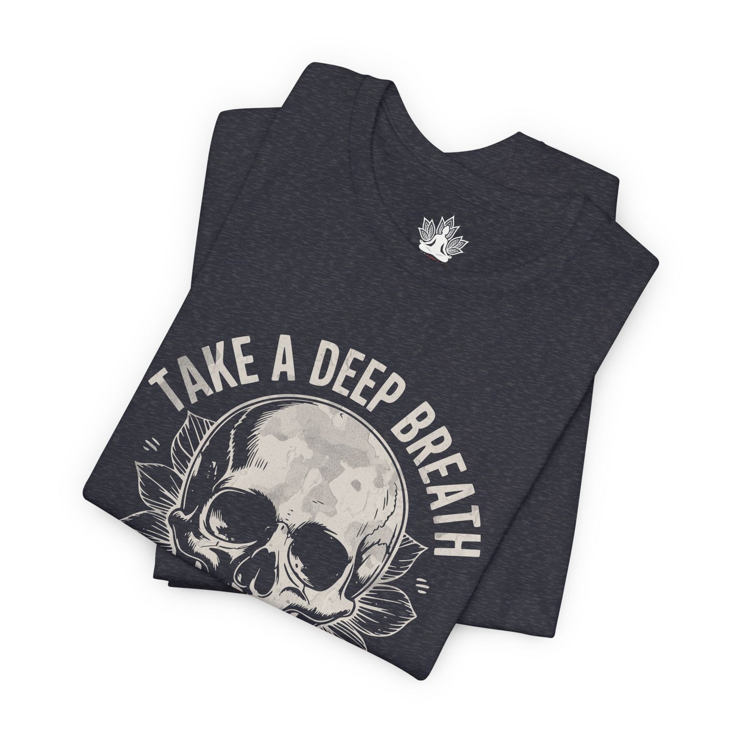 Take a Deep Breath - Unclench Your Jaw Skull Tee