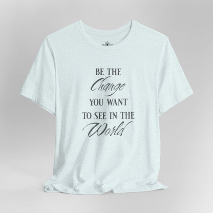 Be the Change – Mindful Living Tee
