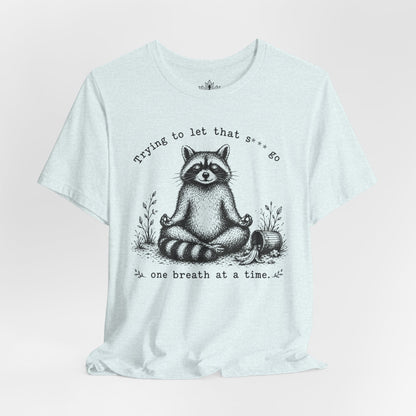 Trying To Let It Go Raccoon Tee
