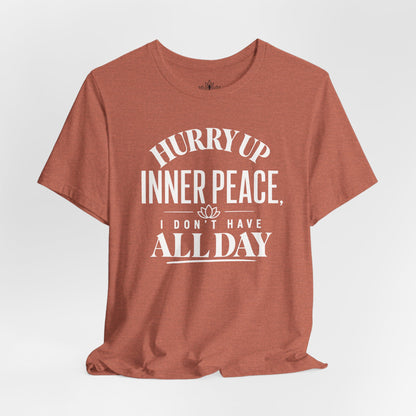 Hurry Up Inner Peace Tee