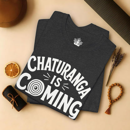 Chaturanga Is Coming Tee