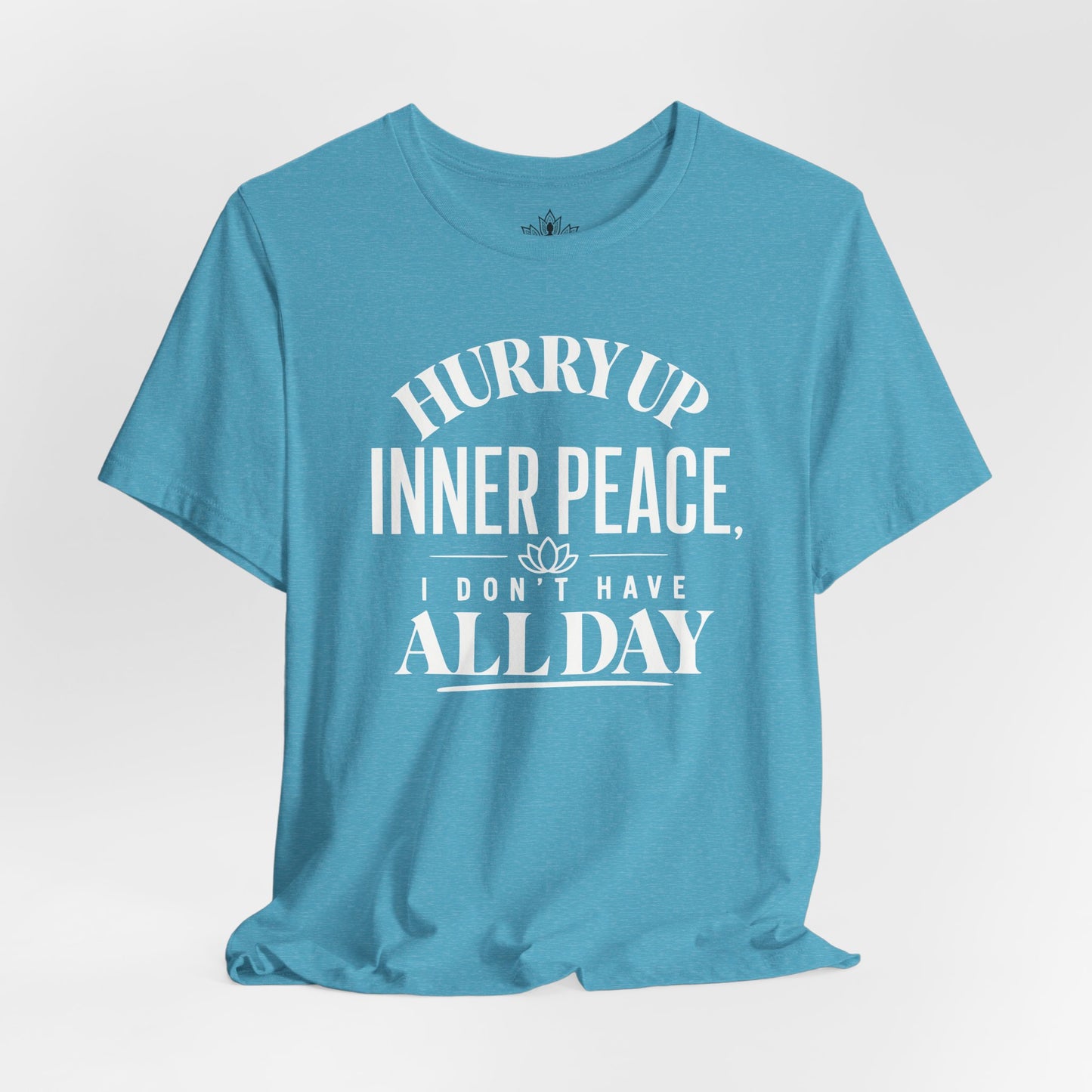 Hurry Up Inner Peace Tee