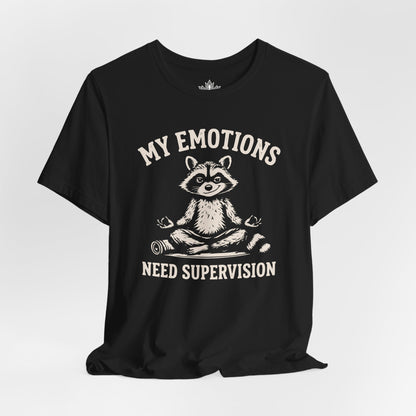 My Emotions Need Supervision Tee