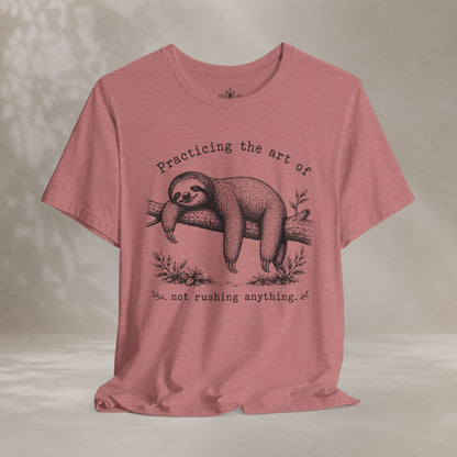 The Art Of Not Rushing Anything Tee