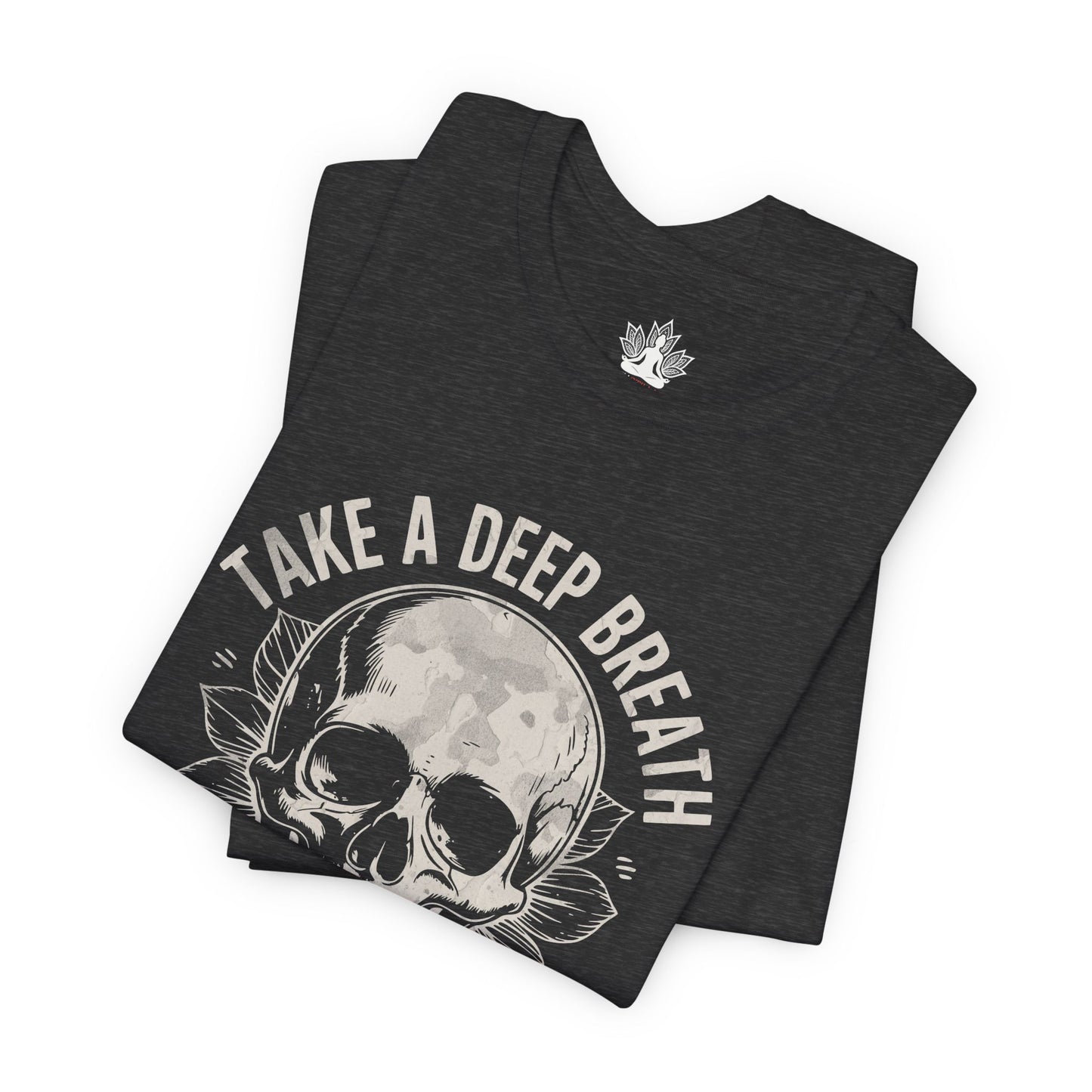 Take a Deep Breath - Unclench Your Jaw Skull Tee