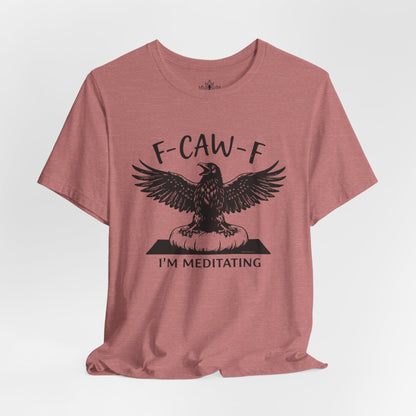 F-CAW-F I'm Meditating