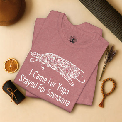 Came for Yoga, Stayed for Savasana Tee