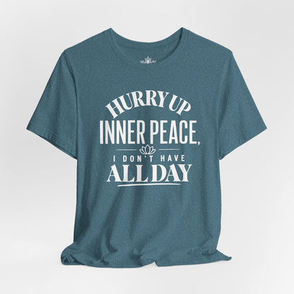 Hurry Up Inner Peace Tee
