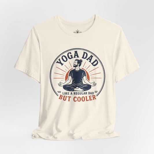 Yoga Dad, Like A Regular Dad But Cooler Tee