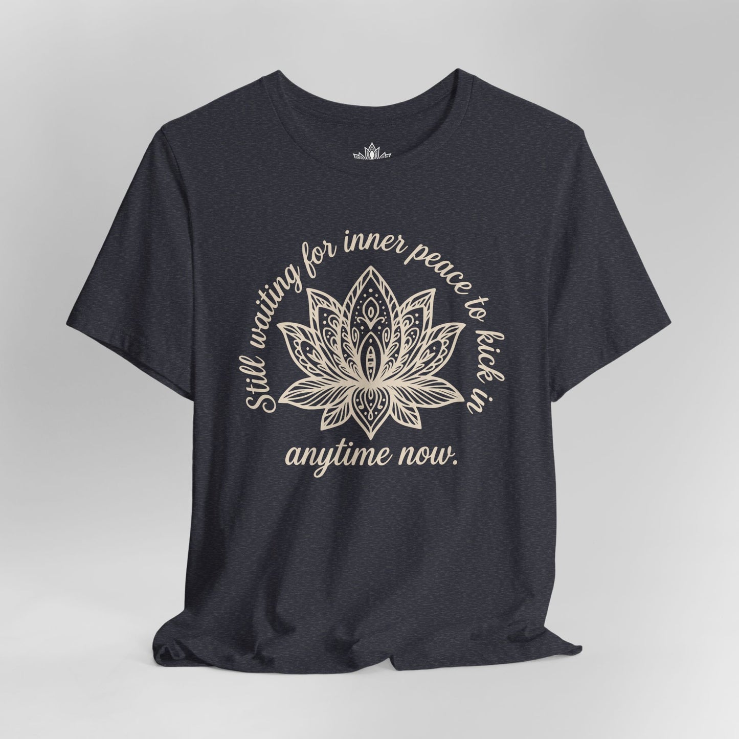 Still Waiting For Inner Peace - Anytime Now Funny Tee