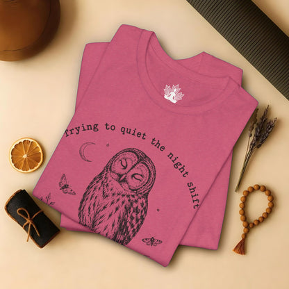 Trying To Quiet The Night Shift Owl Tee