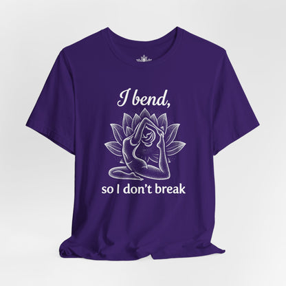 I Bend So I Don't Break Tee