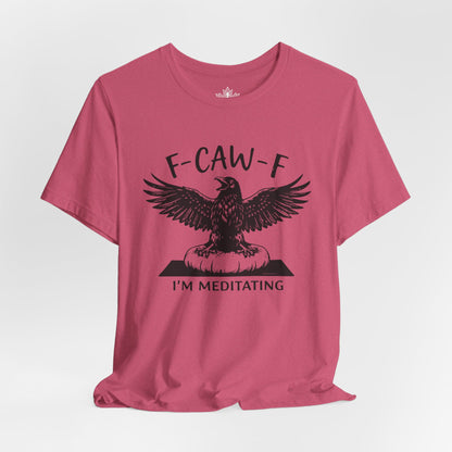 F-CAW-F I'm Meditating
